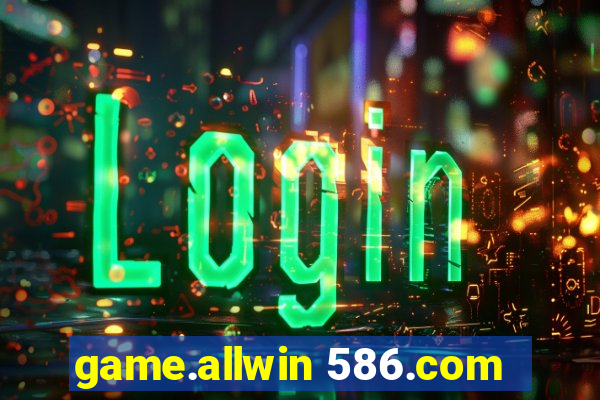 game.allwin 586.com